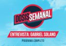 Gabriel Solano en Dosis semanal