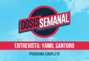 DOSIS SEMANAL – Invitado: Yamil Santoro