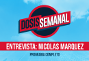 DOSIS SEMANAL- Entrevista: Nicolas Marquez