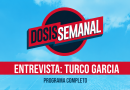 DOSIS SEMANAL- Entrevista: Turco García